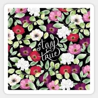 Stay True with Flowers Sticker